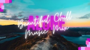 Alone | Beautiful Chill Music Mix