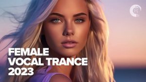 FEMALE VOCAL TRANCE 2023 [FULL ALBUM]