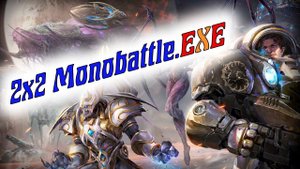 2x2 MonoBattle.EXE / StarCraft 2 Приколы / #3