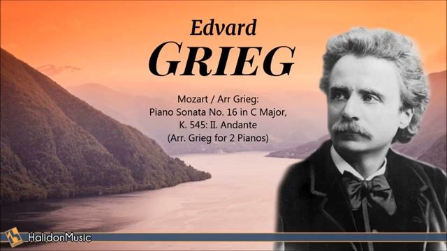 Edvard Grieg - Holberg Suite, Lyric Pieces, Mozart Piano Sonatas (Arr. Grieg)