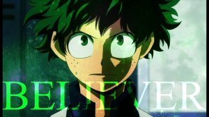 Boku no hero academia AMV - Believer