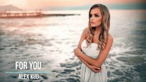 Alex Kud - For You | Премьера