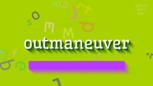 OUTMANEUVER - HOW TO PRONOUNCE OUTMANEUVER? #outmaneuver