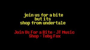 join us for a bite but its shop from undertale