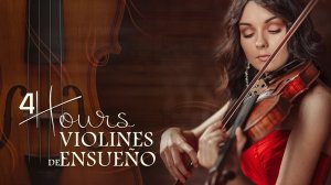 4 часа самых красивых оркестрованных мелодий - VIOLINES DE ENSUEÑO