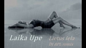 Laika Upe - Lietus Iela (DJ APL Remix)