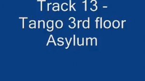 Track 13   Tango 3rd floor Asylum