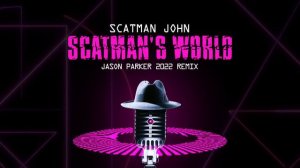 Scatman John - Scatman's World (Jason Parker 2022 Remix)