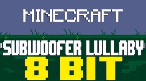 Subwoofer Lullaby [8 Bit Tribute to C418 & Minecraft] - 8 Bit Universe