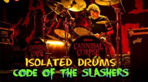 CANNIBAL CORPSE - CODE OF THE SLASHERS  (DRUMS ONLY)