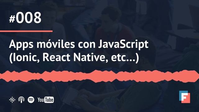 #08 Apps móviles con JavaScript (Ionic, React Native, etc... ) | FRONTENDEROS Podcast смотреть онлайн
