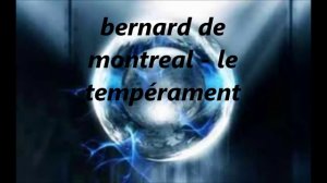 bernard de montreal - le tempérament