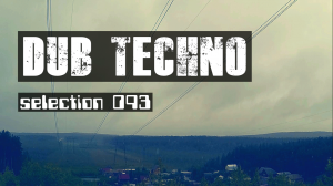 DUB TECHNO // Selection 093 // даб техно сборник