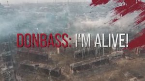 Donbass: I'm Alive - documentary  (English translation)