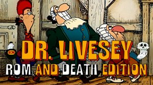 Доктор Ливси в самой лучшей игре [DR LIVESEY ROM AND DEATH EDITION]