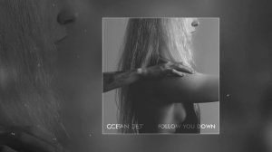 Ocean Jet - Follow You Down (Официальная премьера трека)
