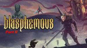 Blasphemous | часть 17 | как получить хорошую концовку и облик сын чуда | 21+