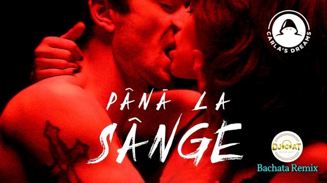 Carla's Dreams - Pana La Sange (Bachata Remix DJ Cat) смотреть онлайн