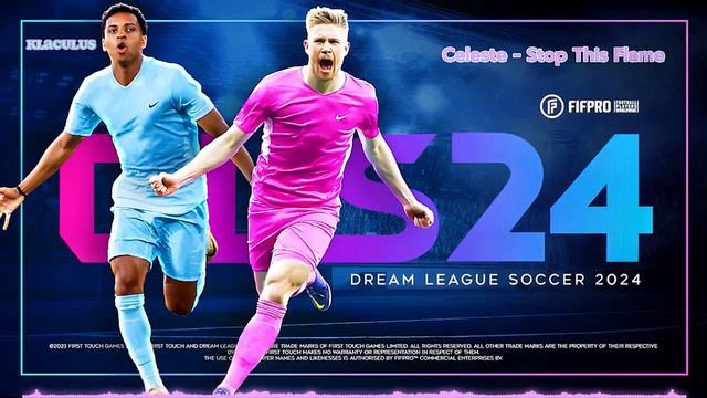 Dream League Soccer 2024 Soundtrack - Stop This Flame by Celeste