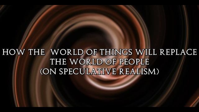 How the world of things will replace the world of people (on Speculative Realism) - Alexander Dugin.