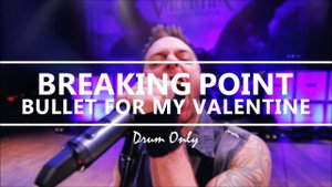 Bullet For My Valentine - Breaking Point (Drum Only)