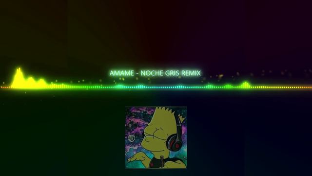AMAME - NOCHE GRIS REMIX смотреть онлайн