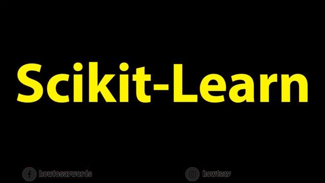 How to Pronounce Scikit Learn
