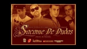 Lui-G 21 Plus Ft Chris G, Yo-Seph Y Wassie - Sacame De Dudas