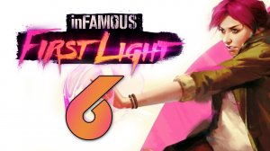 inFamous: First Light - Прохождение игры на русском [#6] | PS4 (2014 г.)