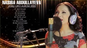 Nasiba Abdullayeva Barcha qo'shiqlari to'plami - Насиба Абдуллаева Барча кушиклари туплами