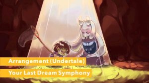 "Your Last Dream Symphony" - Arrangement (Undertale)