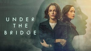 Сериал Под мостом – 1 сезон 2 серия / Under the Bridge