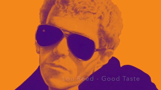 Lou Reed - Good Taste смотреть онлайн