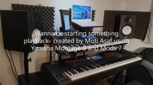 Wanna be starting something playback- created by Moti Asaf using Yamaha Montage 8 & Modx 7