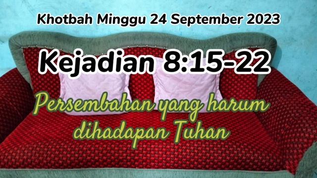 Khotbah Kejadian 8:15-22 II Minggu 24 September 2023 II PERSEMBAHAN YG HARUM DIHADAPAN TUHAN' смотреть онлайн