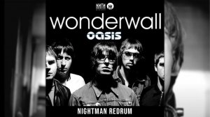 Oasis - Wonderwall (Nightman Redrum)