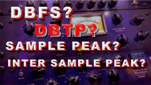 Что такое DBFS? DBTP? TRUE PEAK? SAMPLE PEAK? INTER SAMPLE PEAK? В чем разница и как это работает?