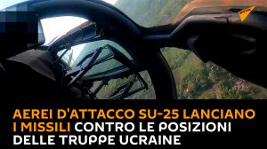 Aerei d'attacco Su-25 lanciano i missili contro le posizioni delle truppe ucraine