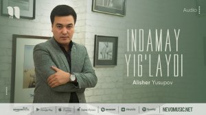 Alisher Yusupov - Indamay yig'laydi (audio 2022)
