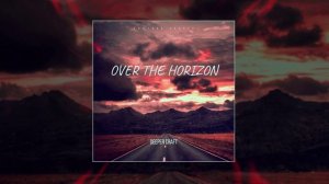 Deeper Craft - Over The Horizon (Официальная премьера трека)