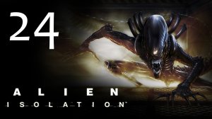 Alien: Isolation - Прохождение игры на русском [#24] | PC (2014 г.)