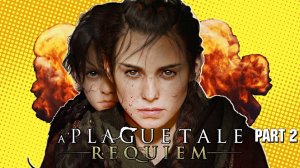 Прохождение A Plague Tale Requiem Чумная Сказка - Part 2