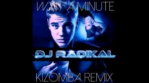 Wait A Minute -Kizomba Remix- DJ RADIKAL