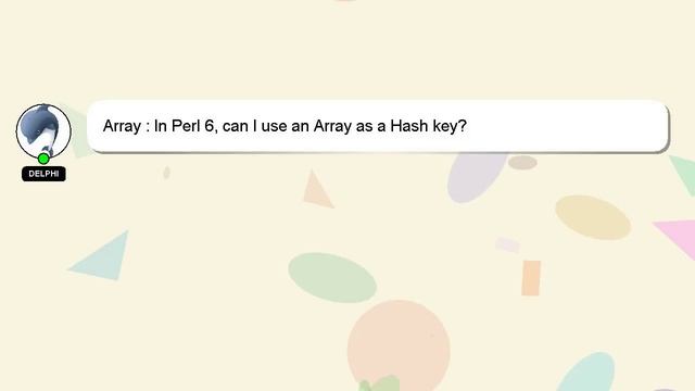 Array : In Perl 6, can I use an Array as a Hash key? смотреть онлайн