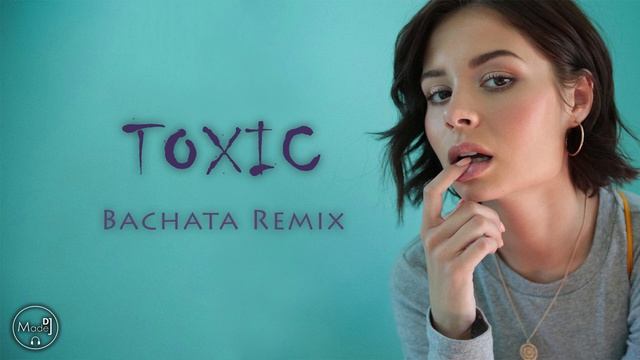 TOXIC (DJ Madej Bachata Remix) 2020 смотреть онлайн