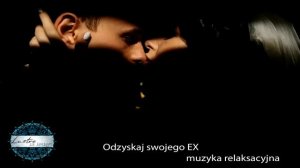 ?Subliminals / Subliminal PL Odzyskaj  EX partnera  muzyka relaksacyjna? prawo przyciągania