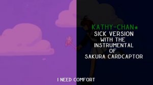 Cardcaptor Sakura OP except I'm sick【Kathy-chan★】