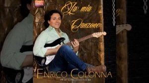 Enrico Colonna Энрико Колонна- La mia Canzone [Official video-audio]