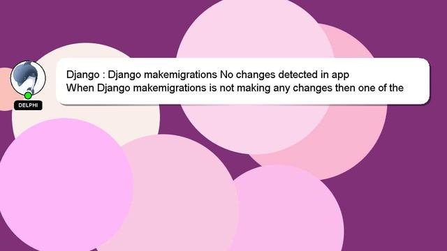 Django : Django Makemigrations No Changes Detected In App