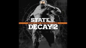 3. It Takes Restraint | State of Decay 2 OST